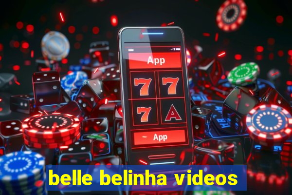 belle belinha videos